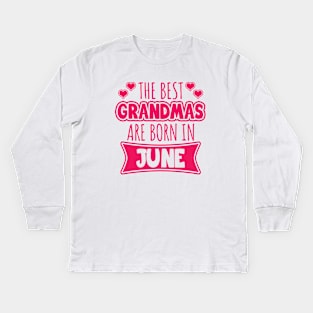 The best grandmas are born in June Kids Long Sleeve T-Shirt